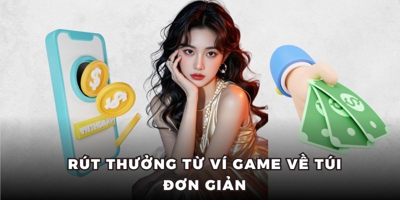 Rút thưởng từ ví game về túi đơn giản
